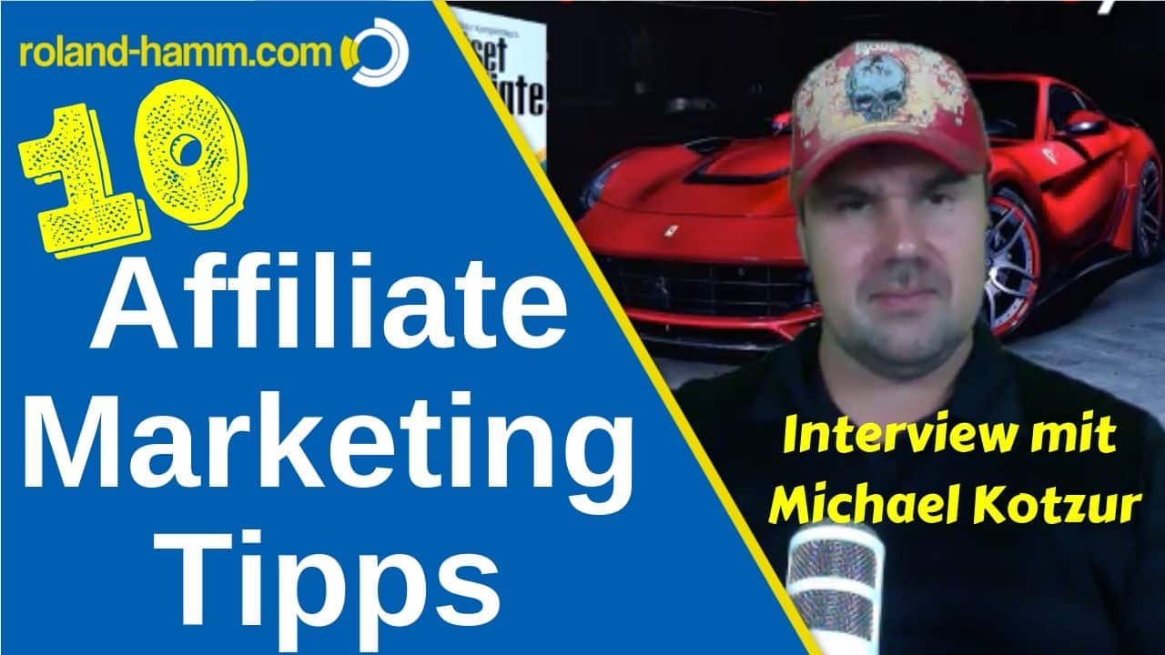 10 Affiliate Marketing Tipps aus der Praxis (keine Theorie!) – Interview mit Michael Kotzur